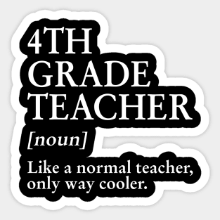 4th Grade Teacher Like A Normal Teacher Only Way Cooler Sticker